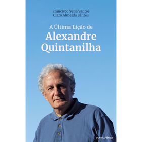 A Última Lição De Alexandre Quintanilha De Francisco Sena Santos E Clara Almeida Santos