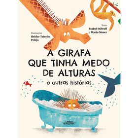 A Girafa Que Tinha Medo De Alturas E Outras Histórias De Isabel Stilwell