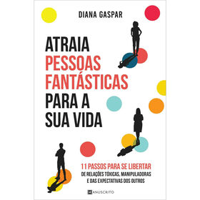 Atraia Pessoas Fantásticas Para A Sua Vida De Diana Gaspar