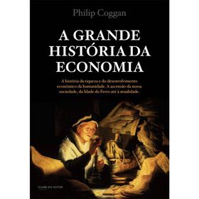 A Grande História Da Economia De Philip Coggan