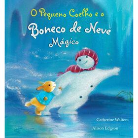 O Pequeno Coelho E O Boneco De Neve Mágico De Catherine Walters