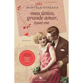 Meu Único Grande Amor: Casei-Me De Manuela Gonzaga