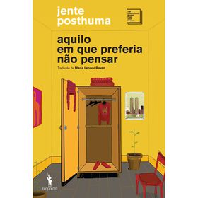 Aquilo Em Que Preferia Não Pensar De Jente Posthuma