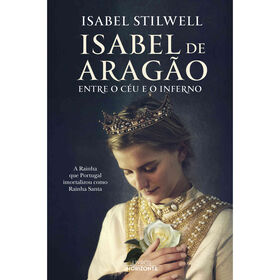 Isabel De Aragão - Entre O Céu E O Inferno De Isabel Stilwell