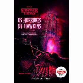 Stranger Things - Os Horrores De Hawkins De Matthew J. Gilbert