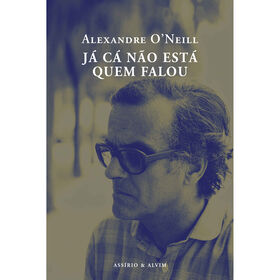 Já Cá Não Está Quem Falou De Alexandre O' Neill