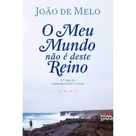 O Meu Mundo Não É Deste Reino De João De Melo
