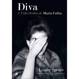 Diva - A Vida Oculta De Maria Callas De Lyndsy Spence