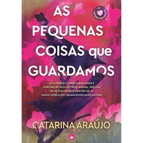 As Pequenas Coisas Que Guardamos De Catarina Araújo