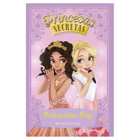 Princesas Secretas - Princesas Pop (Livro 4) De Rosie Banks