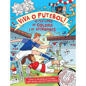 Viva O Futebol! - O Teu Livro De Colorir E De Atividades