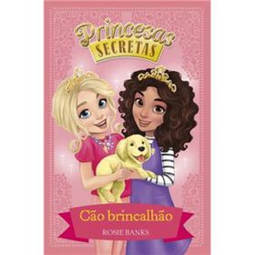 Princesas Secretas - Cão Brincalhão (Livro 5) De Rosie Banks