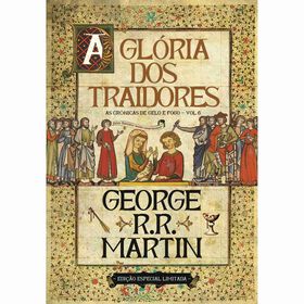 As Crónicas De Gelo E Fogo - A Glória Dos Traidores (Livro 6) De George R. R. Martin