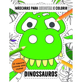 Máscaras Para Recortar E Colorir - Dinossauros De Emma Smith