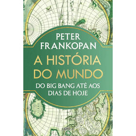 A História Do Mundo - Do Big Bang Até Aos Dias De Hoje De Peter Frankopan