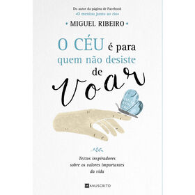 O Céu É Para Quem Não Desiste De Voar De Miguel Ribeiro