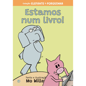 Elefante E Porquinha - Estamos Num Livro! De Mo Willems