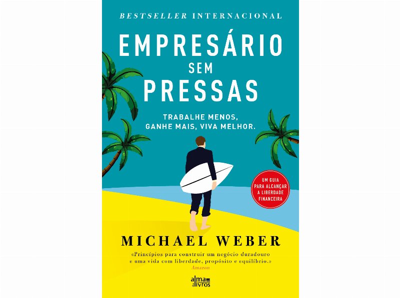 Livro Empresário Sem Pressas De Michael Weber