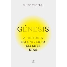 Génesis - A História Do Universo Em Sete Dias De Guido Tonelli