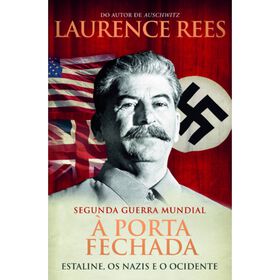 À Porta Fechada - A Segunda Guerra Mundial De Laurence Rees