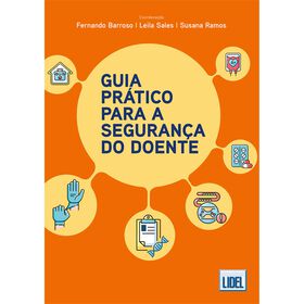 Guia Prático Para A Segurança Do Doente De Fernando Barroso, Susana Ramos E Leila Sales