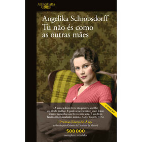 Tu Não És Como As Outras Mães De Angelika Schrobsdorff