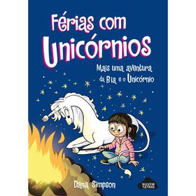 Bia E O Unicórnio Nº 11 - Férias Com Unicórnios De Dana Simpson