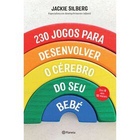 230 Jogos Para Desenvolver O Cérebro Do Seu Bebé De Jackie Silberg