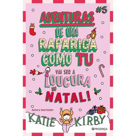 Aventuras De Uma Rapariga Como Tu Nº 5 - Vai Ser A Loucura No Natal! De Katie Kirby