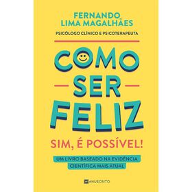 Como Ser Feliz - Sim, É Possível! De Fernando Lima Magalhães