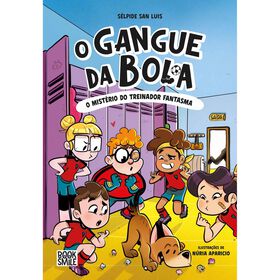 O Gangue Da Bola Nº 3 - O Mistério Do Treinador Fantasma De Sélpide San Luis