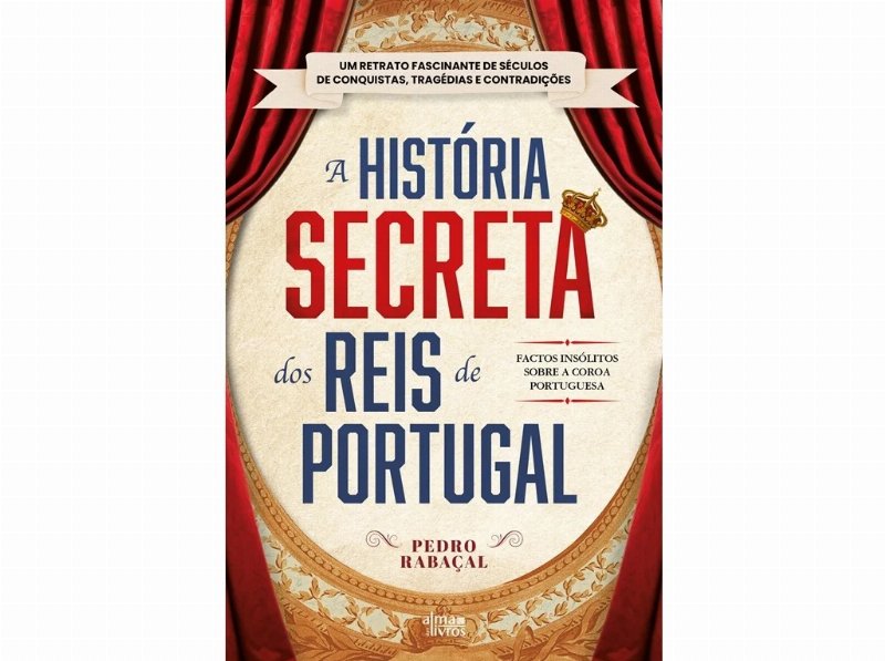 Livro A História Secreta Dos Reis De Portugal De Pedro Rabaçal