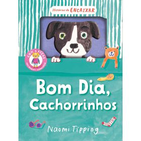 Histórias De Encaixar - Bom Dia, Cachorrinhos De Naomi Tipping