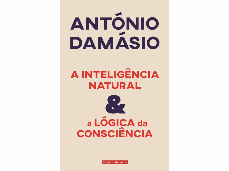 Livro A Inteligência Natural & A Lógica Da Consciência De António Damásio