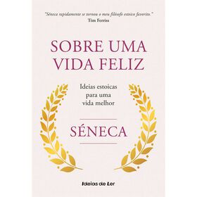 Sobre Uma Vida Feliz De Séneca