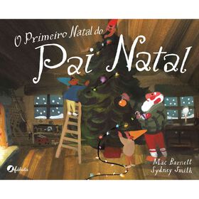 O Primeiro Natal Do Pai Natal De Mac Barnett