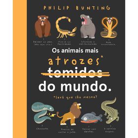 Os Animais Mais Atrozes* Do Mundo De Philip Bunting