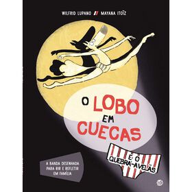O Lobo Em Cuecas E O Quebra- Avelãs De Wilfrid Lupano
