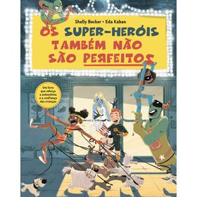 Os Super-Heróis Também Não São Perfeitos De Shelly Becker