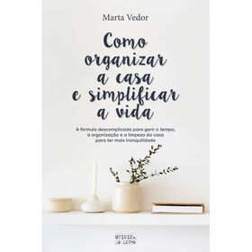 Como Organizar A Casa E Simplificar A Vida De Marta Vedor