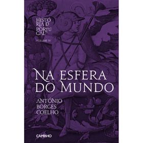 História De Portugal (Volume Iv) - Na Esfera Do Mundo De António Borges Coelho