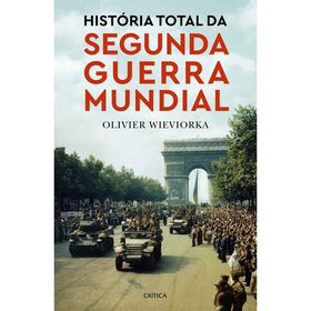 História Total Da Segunda Guerra Mundial De Olivier Wieviorka