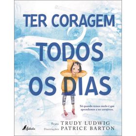 Ter Coragem Todos Os Dias De Trudy Ludwig