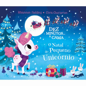 Dez Minutos... E Cama, O Natal Do Pequeno Unicórnio De Rhiannon Fielding