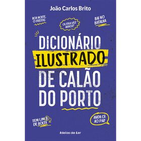 Dicionário Ilustrado De Calão Do Porto De João Carlos Brito