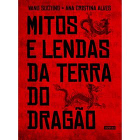 Mitos E Lendas Da Terra Do Dragão De Ana Cristina Alves