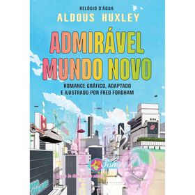 Admirável Mundo Novo - Um Romance Gráfico De Aldous Huxley E Fred Fordham