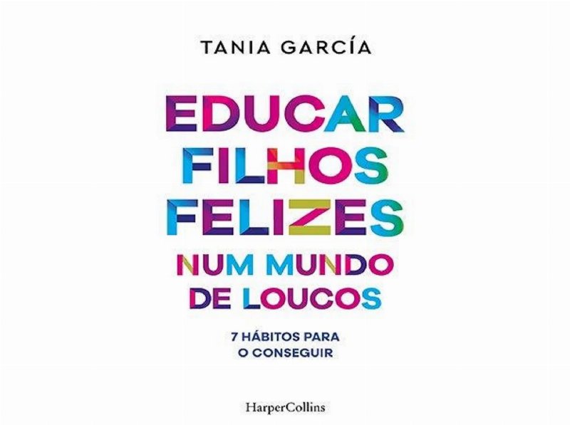 Livro Educar Filhos Felizes Num Mundo De Loucos De Tania García