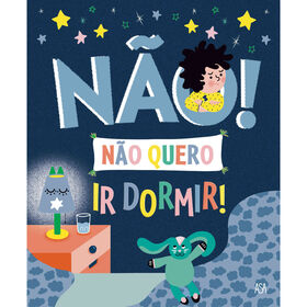Não Quero Ir Dormir! De Marie Bretin