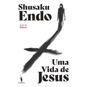 Uma Vida De Jesus De Shusaku Endo